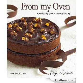 From My Oven: A step-by-step guide to successful baking [Kindle-editie]