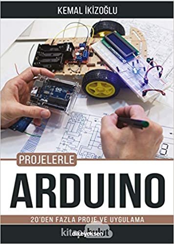 Projelerle Arduino: 20'den Fazla Proje ve Uygulama