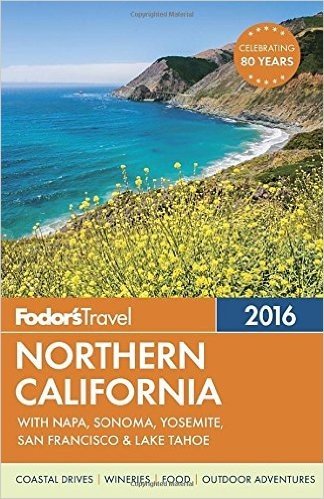 Fodor's Northern California: With Napa, Sonoma, Yosemite, San Francisco & Lake Tahoe
