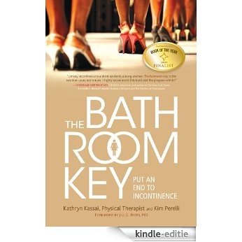 The Bathroom Key: Put an End to Incontinence [Kindle-editie]