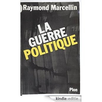 La Guerre politique (Plon) [Kindle-editie]