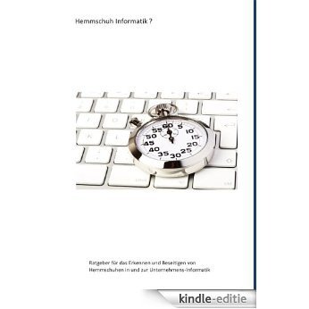 Hemmschuh Informatik ?: Ratgeber für das Erkennen und Beseitigen von [Kindle-editie] beoordelingen