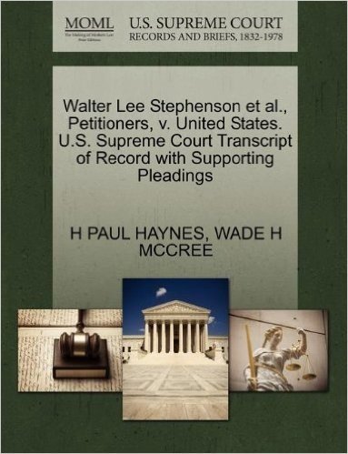 Walter Lee Stephenson et al., Petitioners, V. United States. U.S. Supreme Court Transcript of Record with Supporting Pleadings