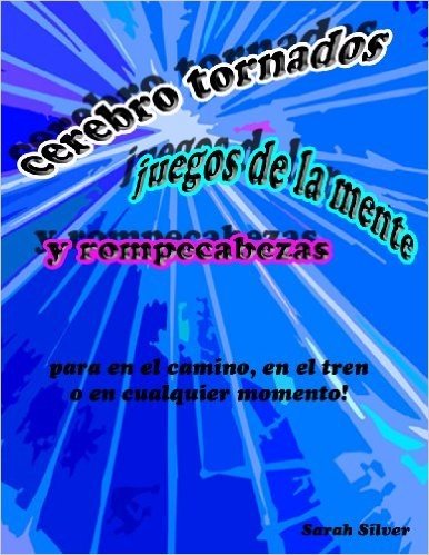Cerebro tornados, juegos del la menta, y rompecabezas; para en el camino, en el tren o en cualquier momento! (Spanish Edition)