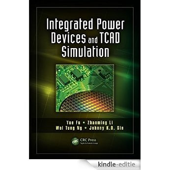 Integrated Power Devices and TCAD Simulation (Devices, Circuits, and Systems) [Print Replica] [Kindle-editie]