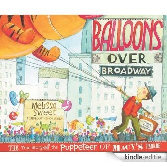 Balloons over Broadway: The True Story of the Puppeteer of Macy's Parade (Bank Street College of Education Flora Stieglitz Straus Award (Awards)) [Kindle-editie]
