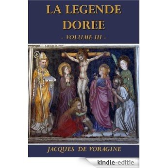 La Légende dorée  - Volume III - (French Edition) [Kindle-editie]