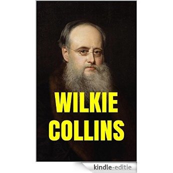 Works by Wilkie Collins: The Woman in White, The Moonstone, Armadale, No Name, The Moonstone and Many Others (English Edition) [Kindle-editie]