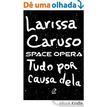 Space Opera - Tudo por causa dela [eBook Kindle]