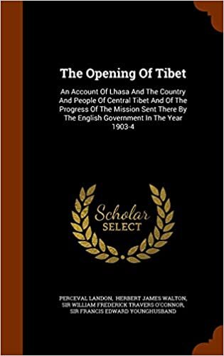 indir The Opening Of Tibet: An Account Of Lhasa And The Country And People Of Central Tibet And Of The Progress Of The Mission Sent There By The English Government In The Year 1903-4