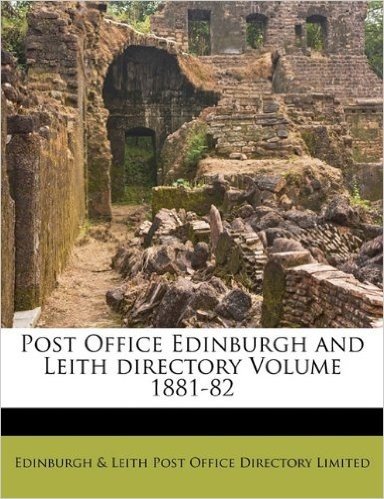 Post Office Edinburgh and Leith Directory Volume 1881-82