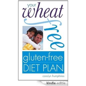 Your Wheat-free, Gluten-free Diet Plan [Kindle-editie]