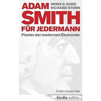 Adam Smith für jedermann: Pionier der modernen Ökonomie (Ökonomen für Jedermann) (German Edition) [Kindle-editie]