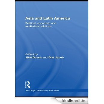 Asia and Latin America: Political, Economic and Multilateral Relations (Routledge Contemporary Asia Series) [Kindle-editie]