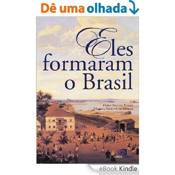 Eles formaram o Brasil [eBook Kindle]