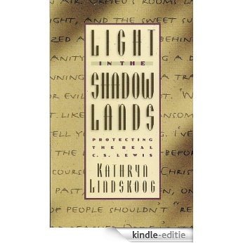 Light in the Shadowlands: Protecting the Real C. S. Lewis (English Edition) [Kindle-editie] beoordelingen