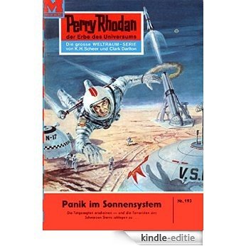 Perry Rhodan 193: Panik im Sonnensystem (Heftroman): Perry Rhodan-Zyklus "Das Zweite Imperium" (Perry Rhodan-Erstauflage) (German Edition) [Kindle-editie]