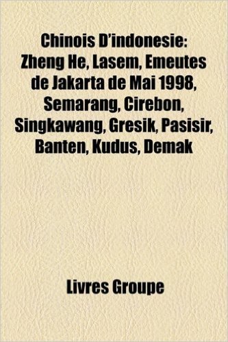 Chinois D'Indonsie: Zheng He, Lasem, Meutes de Jakarta de Mai 1998, Semarang, Cirebon, Singkawang, Gresik, Pasisir, Banten, Kudus, Demak baixar