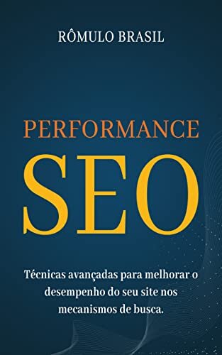 Performance SEO: Técnicas avançadas para melhorar o desempenho do seu site nos mecanismos de busca