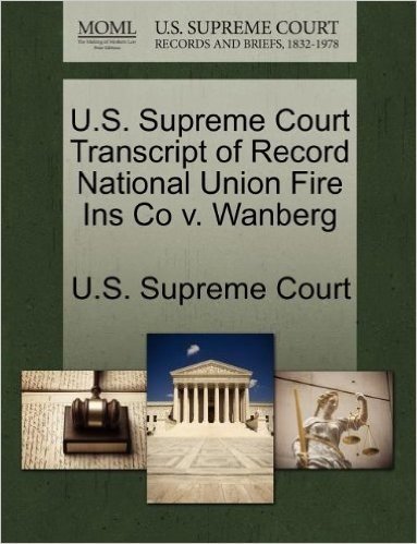 U.S. Supreme Court Transcript of Record National Union Fire Ins Co V. Wanberg baixar