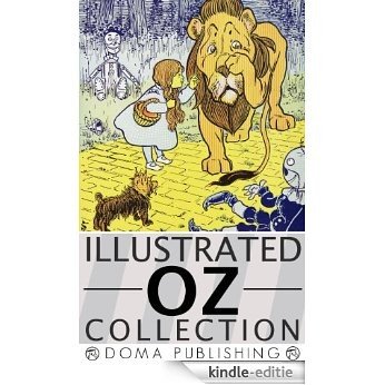 Wizard of Oz Illustrated Series: 15 Books, Wonderful Wizard of Oz, Marvelous Land, Dorothy and the Wizard, Road to Oz, Emerald City, Ozma of Oz, Patchwork Girl, Glinda of Oz MORE! (English Edition) [Kindle-editie]