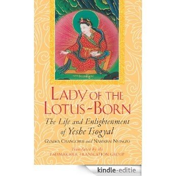 Lady of the Lotus-Born: The Life and Enlightenment of Yeshe Tsogyal [Kindle-editie]