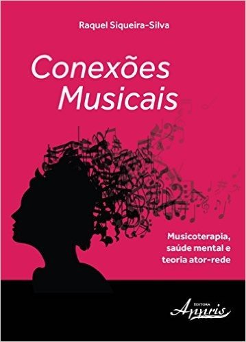 Conexões Musicais. Musicoterapia, Saúde Mental e Teoria Ator-rede