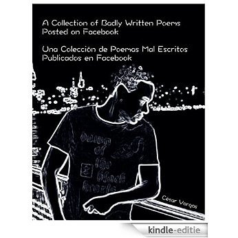 A Collection of Badly Written Poems Posted on Facebook (English Edition) [Kindle-editie]