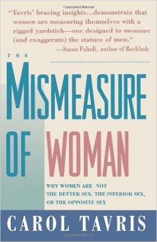 Mismeasure of Woman: Why Women Are Not the Better Sex, the Inferior Sex, or the Opposite Sex
