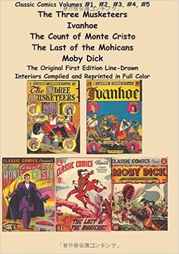 Classic Comics Volumes #1, #2, #3, #4, #5 the Three Musketeers, Ivanhoe, the Count of Monte Cristo, the Last of the Mohicans and Moby Dick
