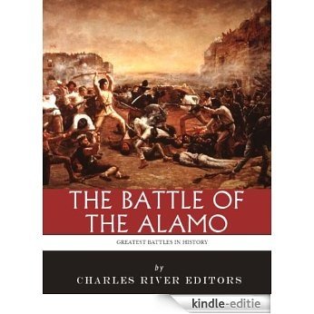 The Greatest Battles in History: The Battle of the Alamo (English Edition) [Kindle-editie]