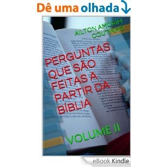 PERGUNTAS QUE SÃO FEITAS A PARTIR DA BÍBLIA (VOLUME II Livro 2) [eBook Kindle]