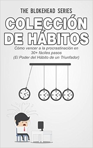 Colección de Hábitos.  Cómo Vencer a la Procrastinación en 30+ Fáciles Pasos (Spanish Edition)