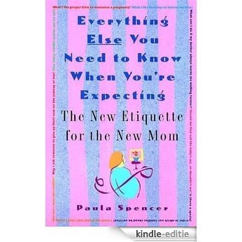 Everything Else You Need to Know When You're Expecting: The New Etiquette for the New Mom [Kindle-editie] beoordelingen