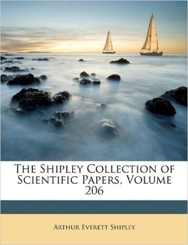 The Shipley Collection of Scientific Papers, Volume 206