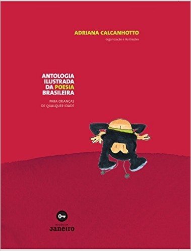 Antologia Ilustrada da Poesia Brasileira. Para Crianças de Qualquer Idade