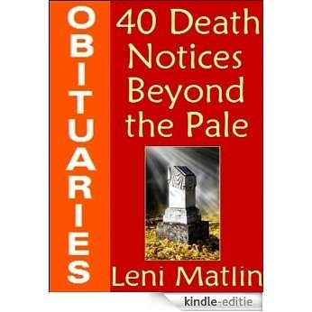 OBITUARIES - 40 Death Notices Beyond the Pale (English Edition) [Kindle-editie]