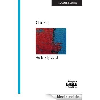 Christ: He is My Lord (People's Bible Teachings) (English Edition) [Kindle-editie]
