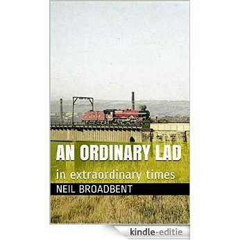 an ordinary lad: in extraordinary times (English Edition) [Kindle-editie]