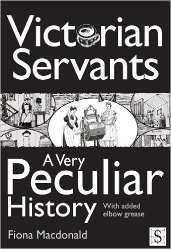 Victorian Servants, A Very Peculiar History (English Edition)