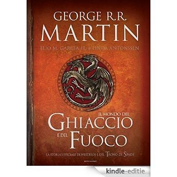 Il Mondo del Ghiaccio e del Fuoco: La storia ufficiale di Westeros e del Trono di Spade (Italian Edition) [Kindle-editie]