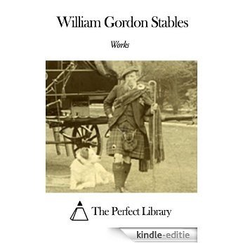 Works of William Gordon Stables (English Edition) [Kindle-editie]