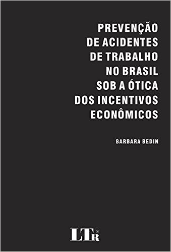 Prevenção de Acidentes de Trabalho no Brasil Sob a Ótica dos Incentivos Econômicos
