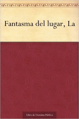 Fantasma del lugar, La (Spanish Edition)