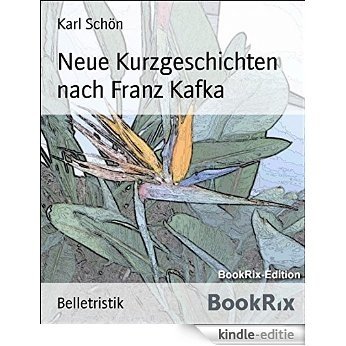 Neue Kurzgeschichten nach Franz Kafka (German Edition) [Kindle-editie] beoordelingen