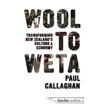 Wool to Weta: Transforming New Zealand's Culture and Economy [Kindle-editie]
