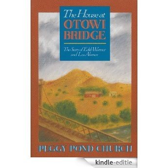The House at Otowi Bridge: The Story of Edith Warner and Los Alamos (English Edition) [Kindle-editie]