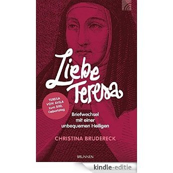 Liebe Teresa: Briefwechsel mit einer unbequemen Heiligen.  Teresa von Avila zum 500. Geburtstag (German Edition) [Kindle-editie] beoordelingen
