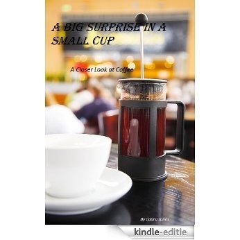 A Big Surprise in a Small Cup - A Closer Look at Coffee (English Edition) [Kindle-editie] beoordelingen