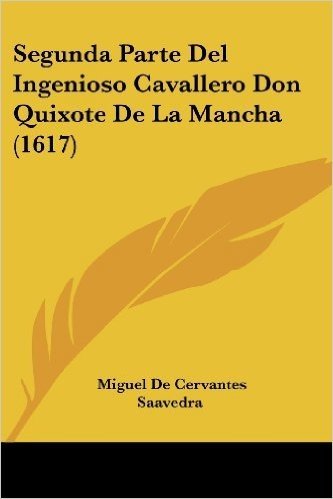 Segunda Parte del Ingenioso Cavallero Don Quixote de La Mancha (1617)